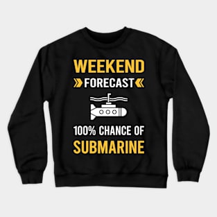 Weekend Forecast Submarine Crewneck Sweatshirt